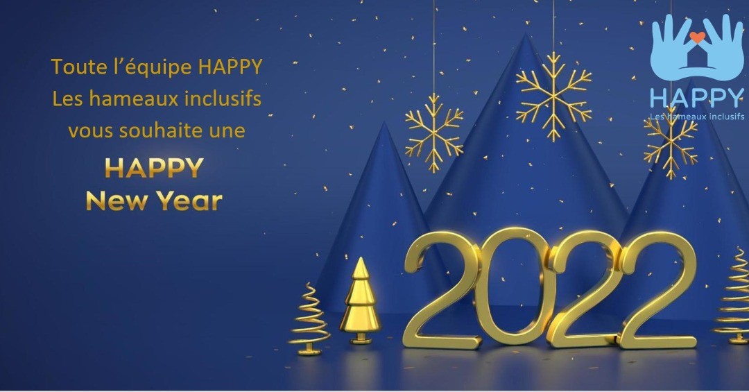 L'équipe HAPPY Les hameaux inclusifs vous souhaite une belle et heureuse année 2022.